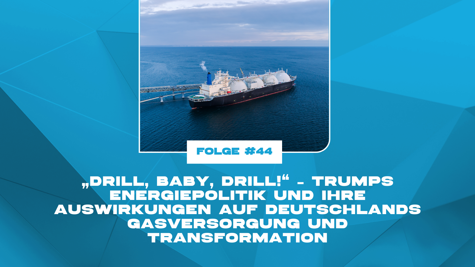 „Drill, baby, drill!“ – Trumps Energiepolitik und ihre Auswirkungen auf Deutschlands Gasversorgung und Transformation